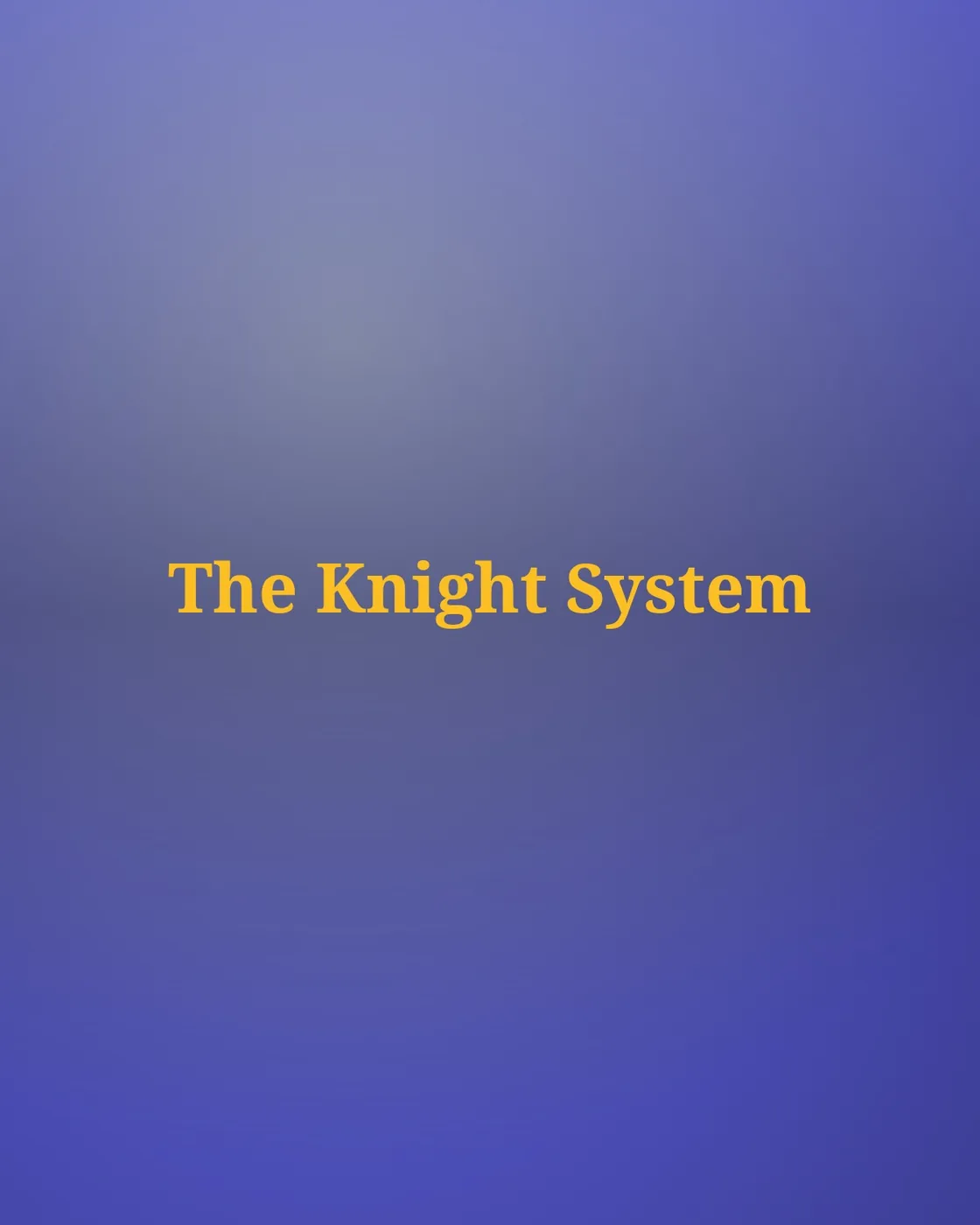 The Knight System