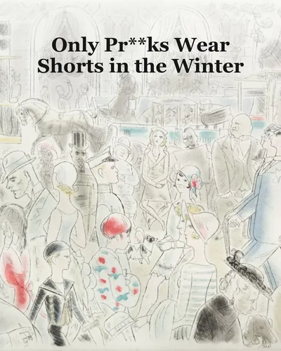 Cover image for Only Pr**ks Wear Shorts in the Winter
