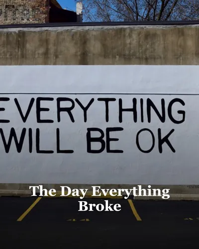 Cover image for The Day Everything Broke
